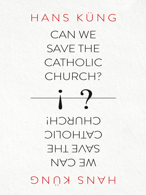 Title details for Can We Save the Catholic Church? by Hans Kung - Available